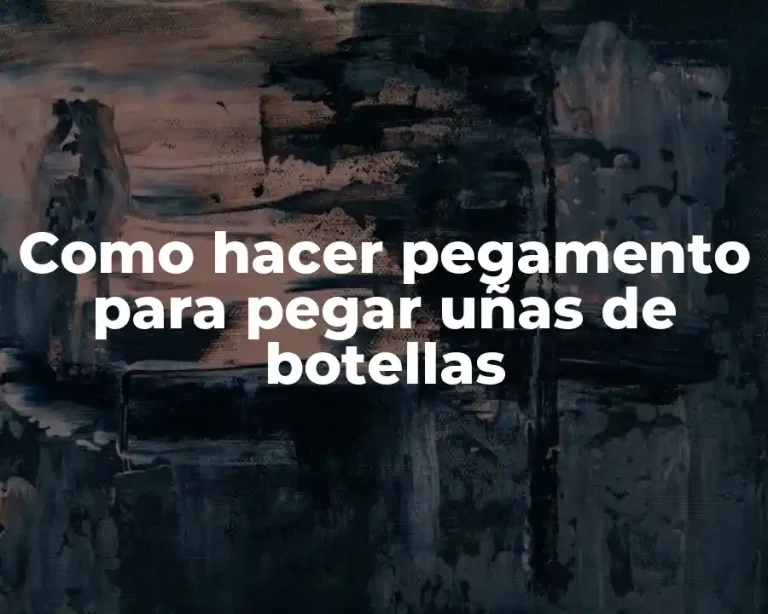 Como hacer pegamento para pegar uñas de botellas