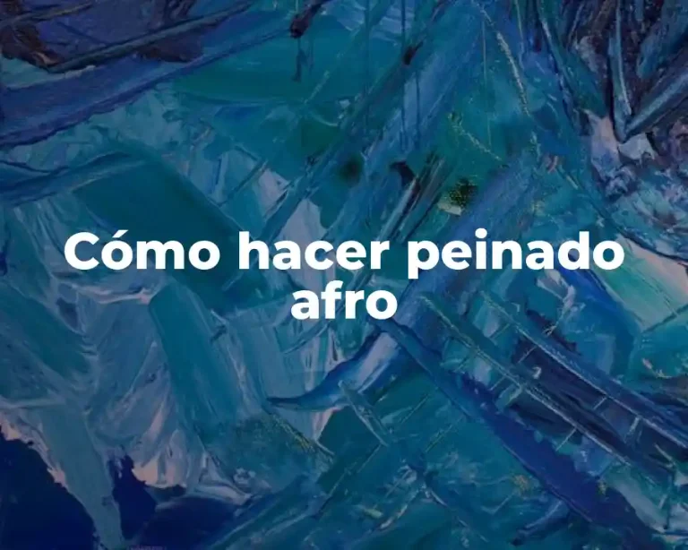 Cómo hacer peinado afro