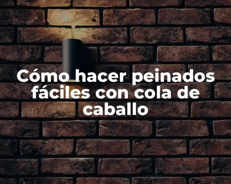 Cómo hacer peinados fáciles con cola de caballo
