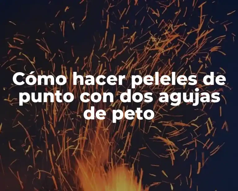 Cómo hacer peleles de punto con dos agujas de peto