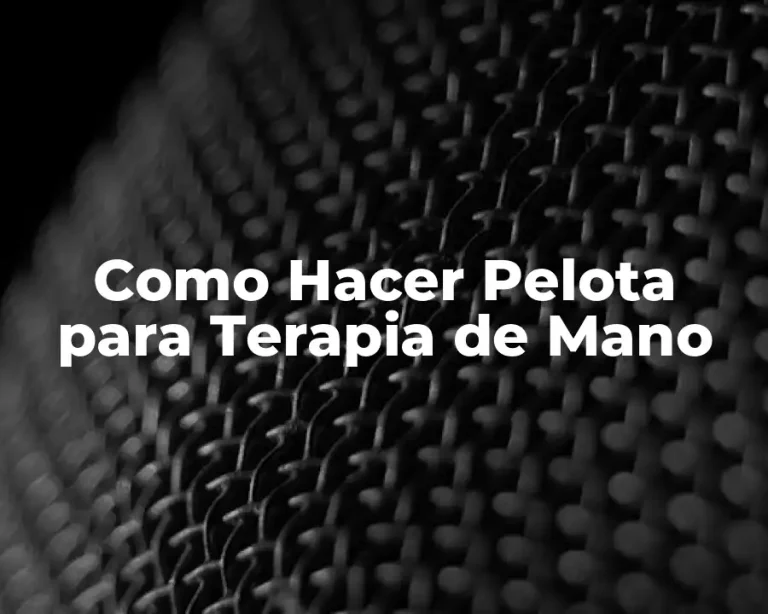 Como Hacer Pelota para Terapia de Mano