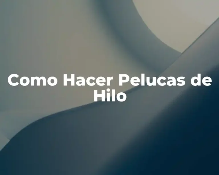 Como Hacer Pelucas de Hilo