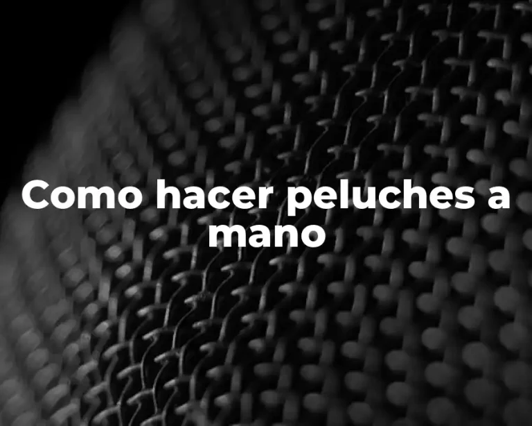 Como hacer peluches a mano