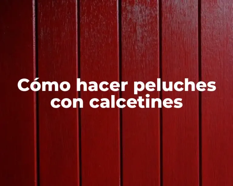 Cómo hacer peluches con calcetines