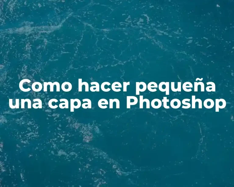 Como hacer pequeña una capa en Photoshop