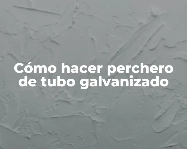 Cómo hacer perchero de tubo galvanizado