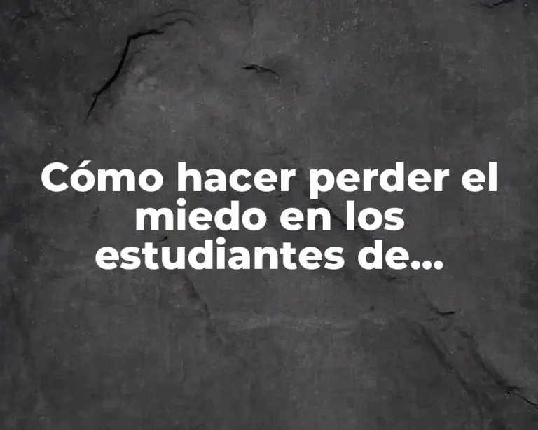 Cómo hacer perder el miedo en los estudiantes de secundaria