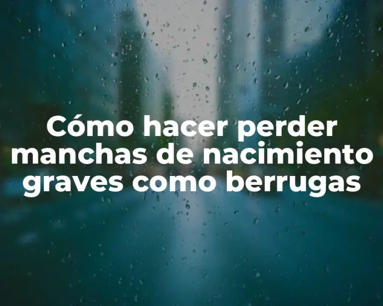 Cómo hacer perder manchas de nacimiento graves como berrugas