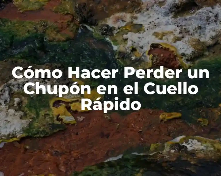 Cómo Hacer Perder un Chupón en el Cuello Rápido