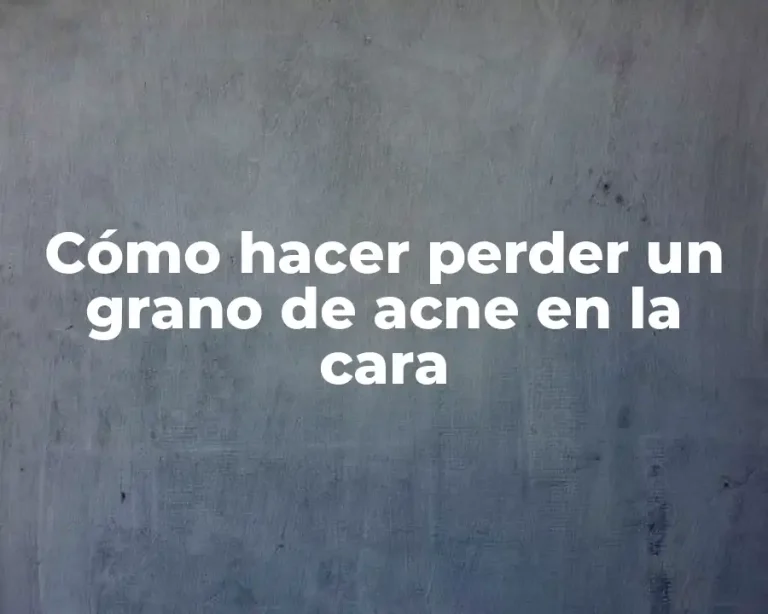 Cómo hacer perder un grano de acne en la cara