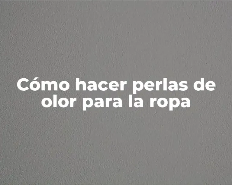 Cómo hacer perlas de olor para la ropa