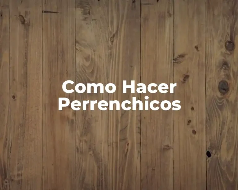 Como Hacer Perrenchicos