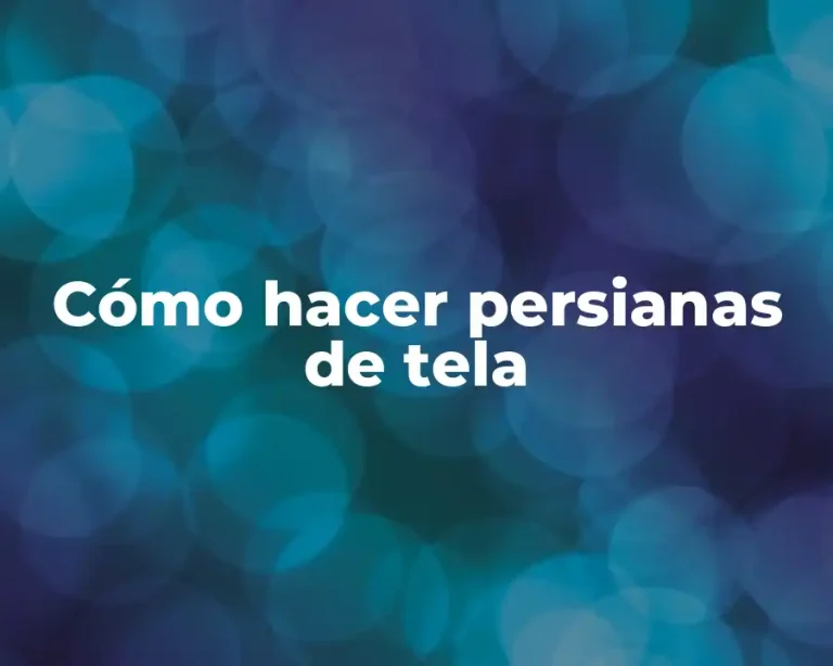 Cómo hacer persianas de tela