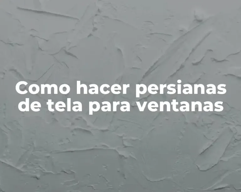 Como hacer persianas de tela para ventanas