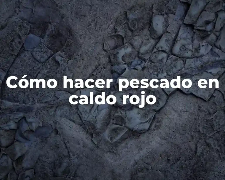 Cómo hacer pescado en caldo rojo