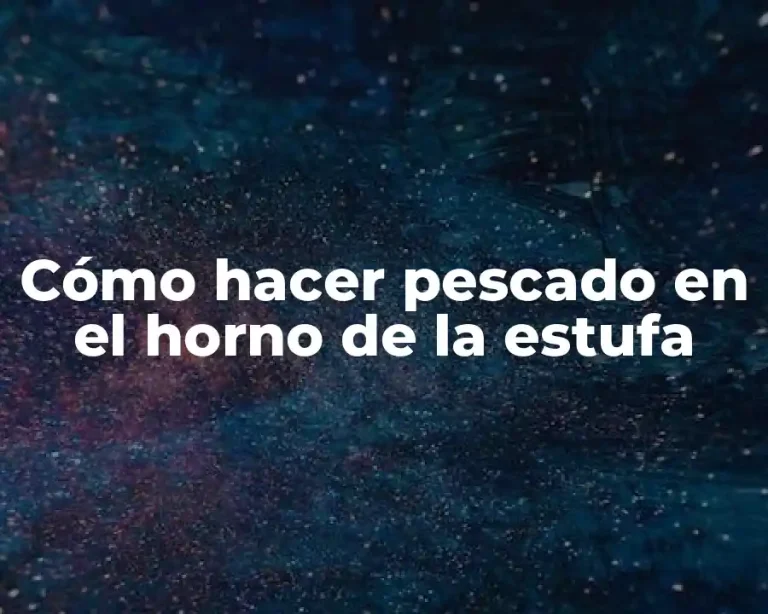 Cómo hacer pescado en el horno de la estufa