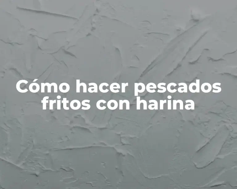 Cómo hacer pescados fritos con harina