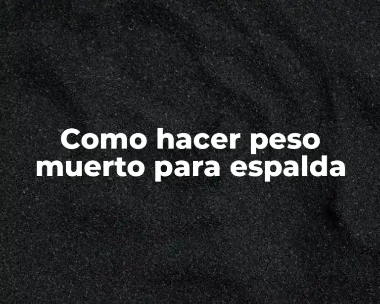 Como hacer peso muerto para espalda