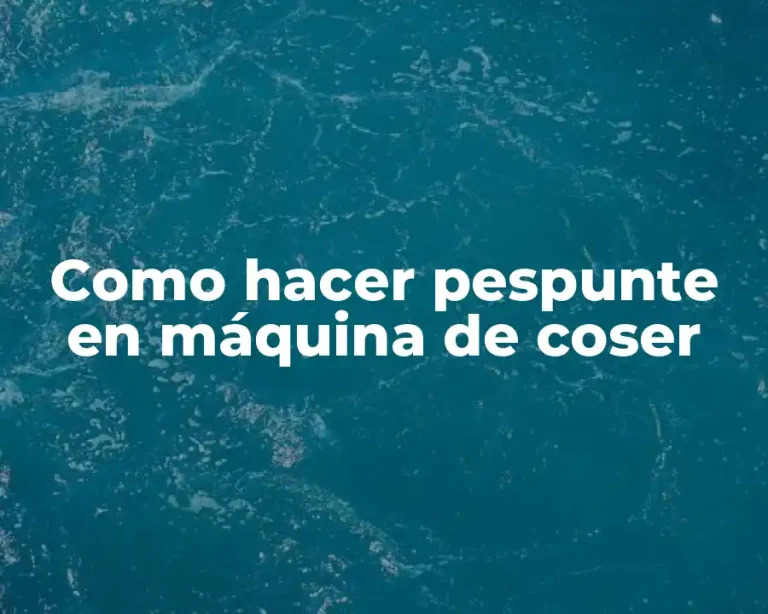 Como hacer pespunte en máquina de coser