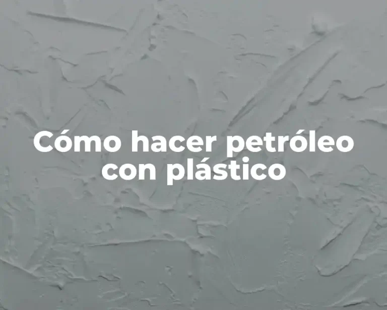Cómo hacer petróleo con plástico