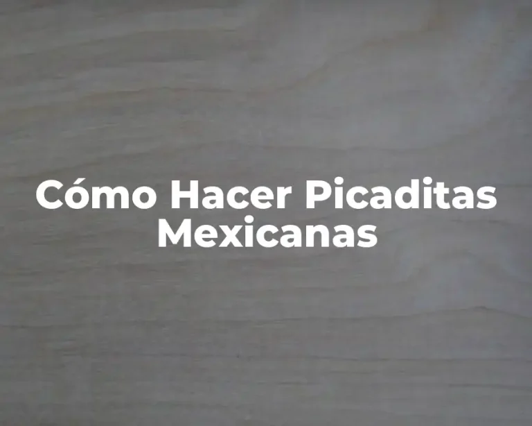 Cómo Hacer Picaditas Mexicanas