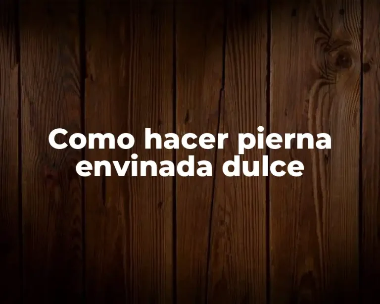 Como hacer pierna envinada dulce