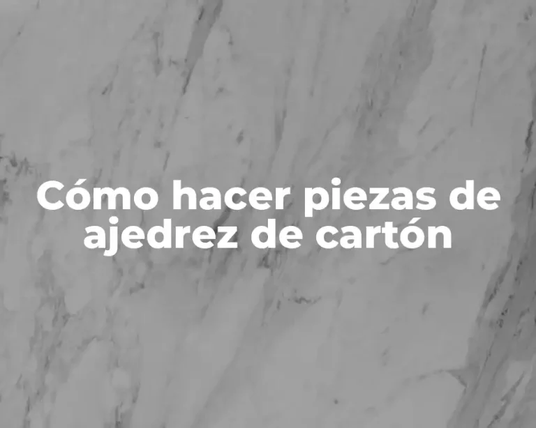 Cómo hacer piezas de ajedrez de cartón