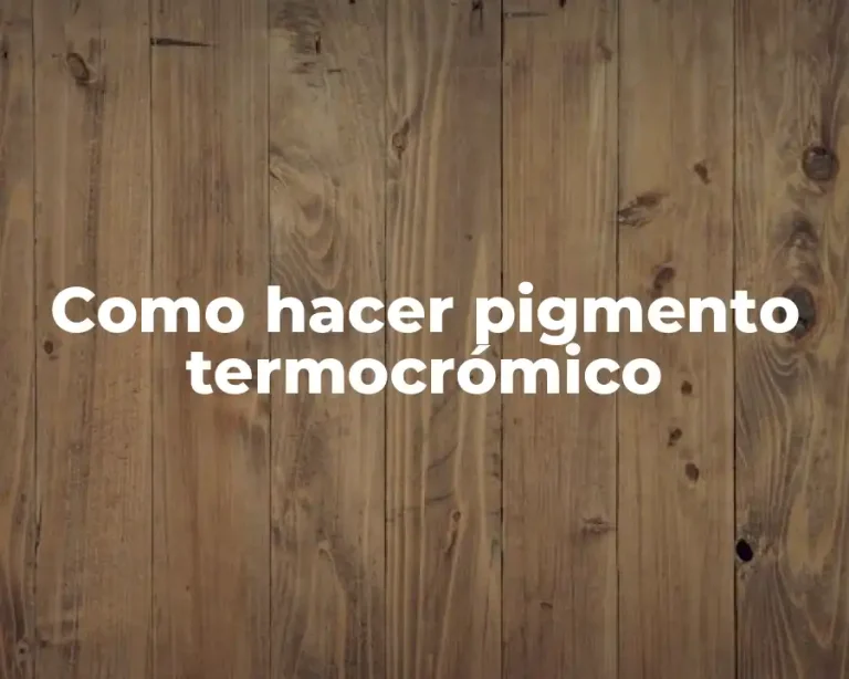 Como hacer pigmento termocrómico