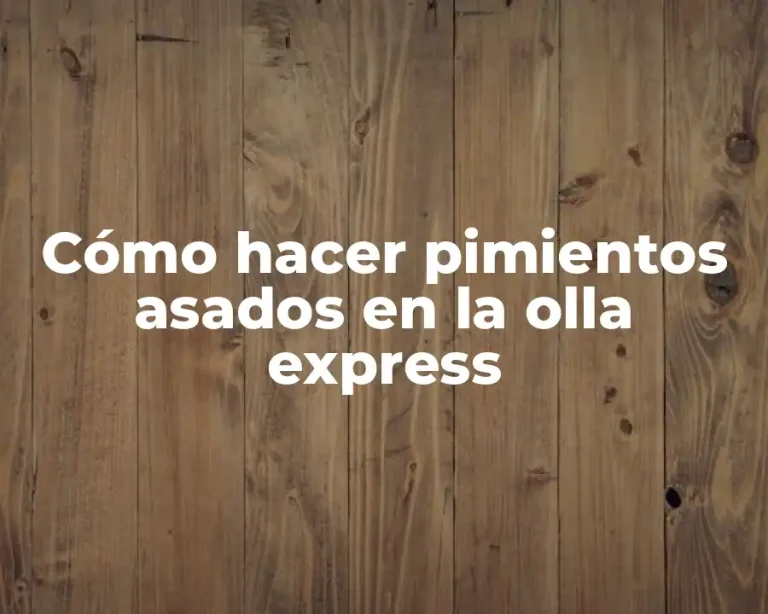 Cómo hacer pimientos asados en la olla express