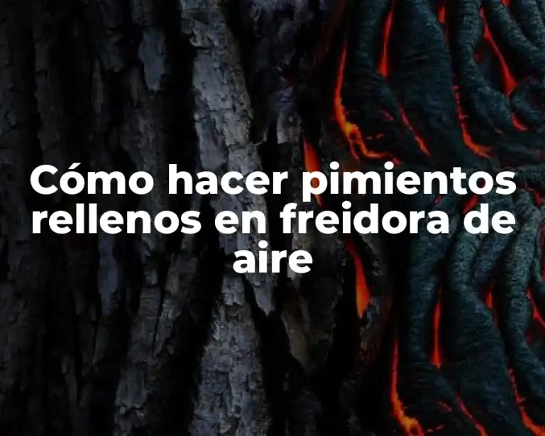 Cómo hacer pimientos rellenos en freidora de aire