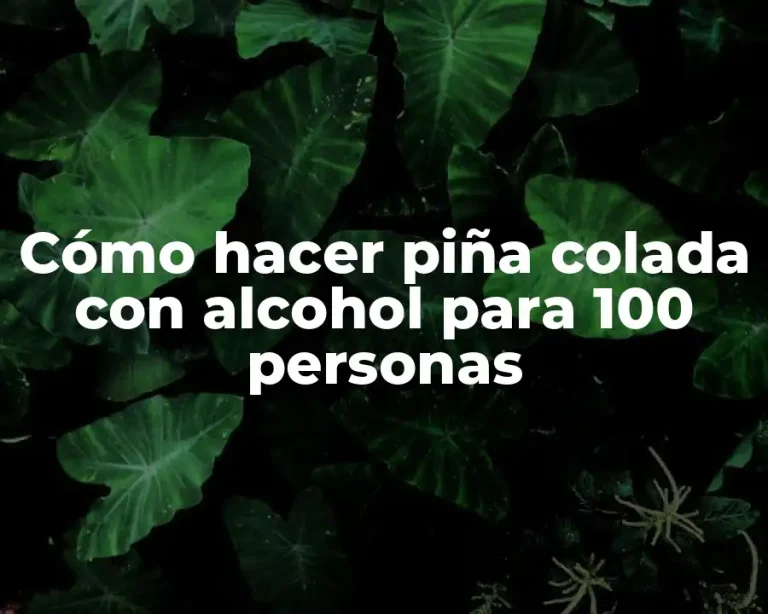 Cómo hacer piña colada con alcohol para 100 personas