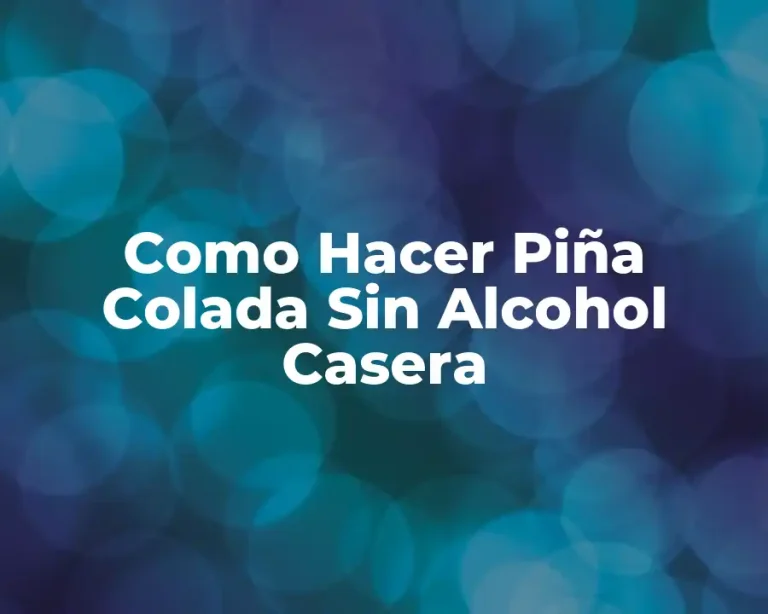 Como Hacer Piña Colada Sin Alcohol Casera