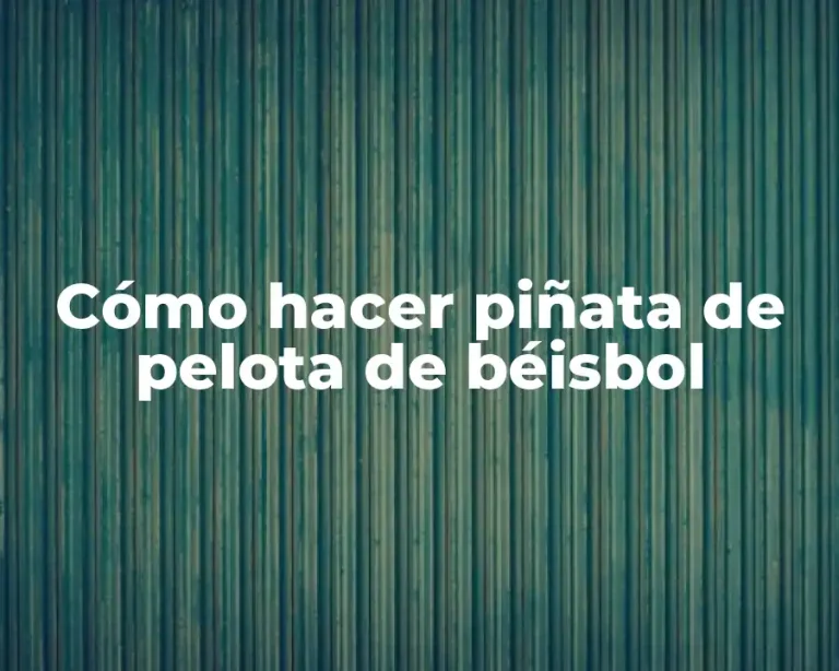 Cómo hacer piñata de pelota de béisbol