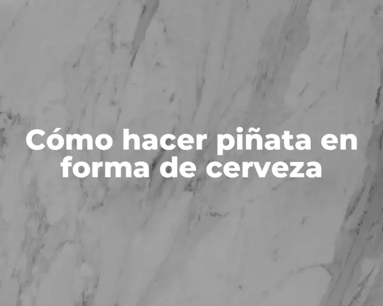 Cómo hacer piñata en forma de cerveza