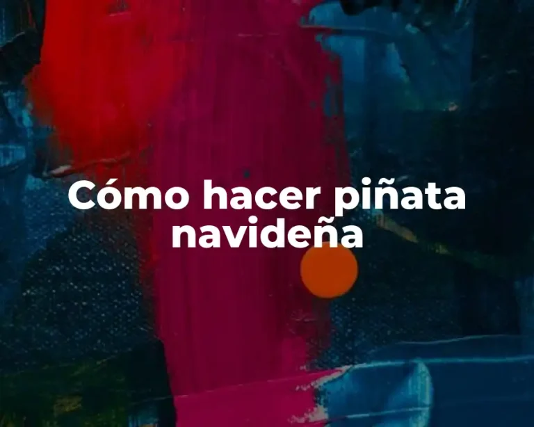 Cómo hacer piñata navideña