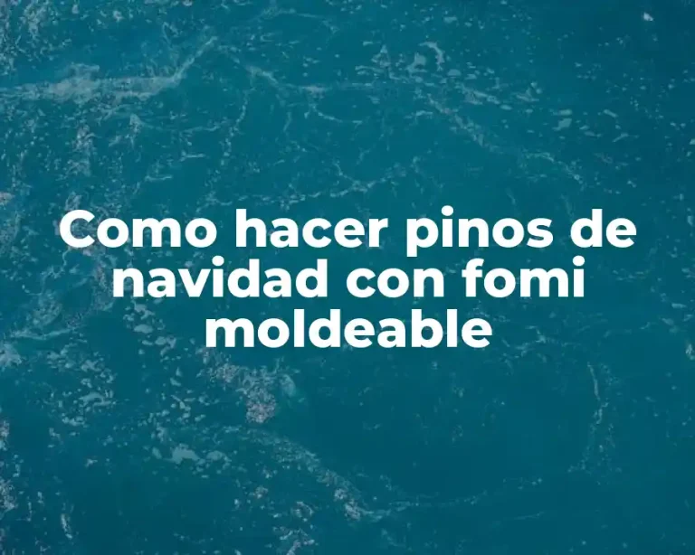 Como hacer pinos de navidad con fomi moldeable