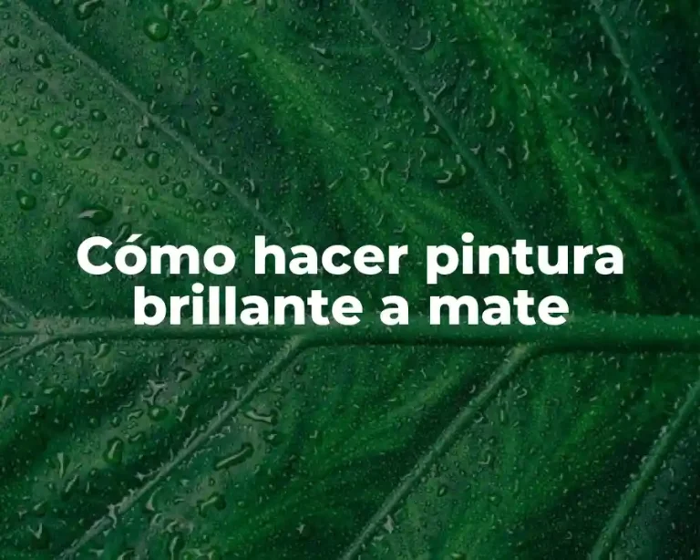 Cómo hacer pintura brillante a mate