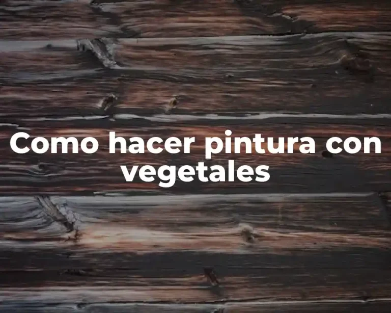 Como hacer pintura con vegetales