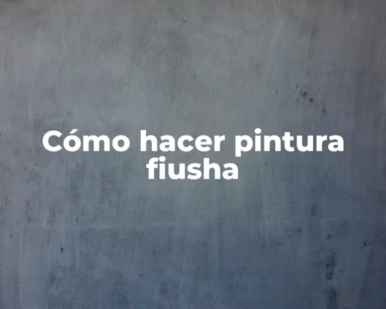 Cómo hacer pintura fiusha