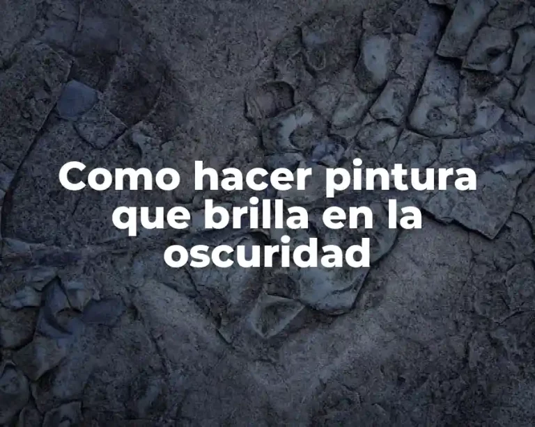 Como hacer pintura que brilla en la oscuridad