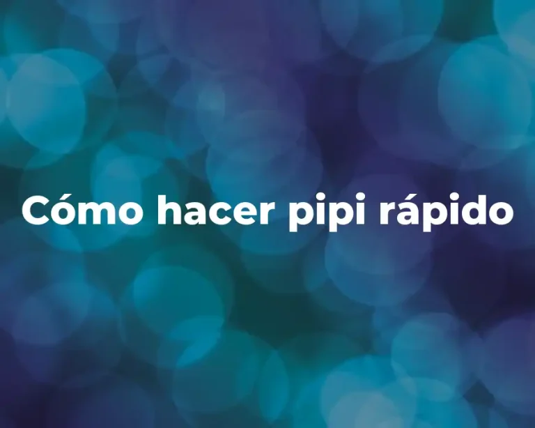 Cómo hacer pipi rápido