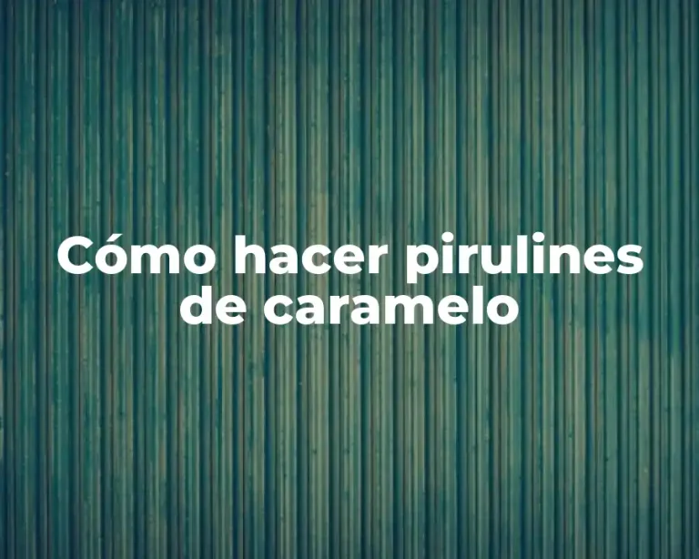 Cómo hacer pirulines de caramelo