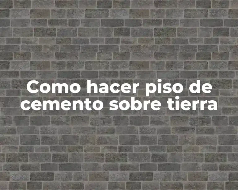 Como hacer piso de cemento sobre tierra