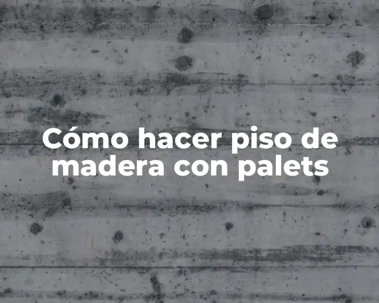 Cómo hacer piso de madera con palets