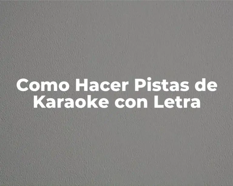 Como Hacer Pistas de Karaoke con Letra