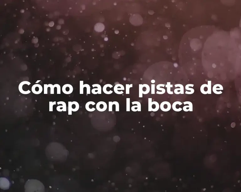 Cómo hacer pistas de rap con la boca