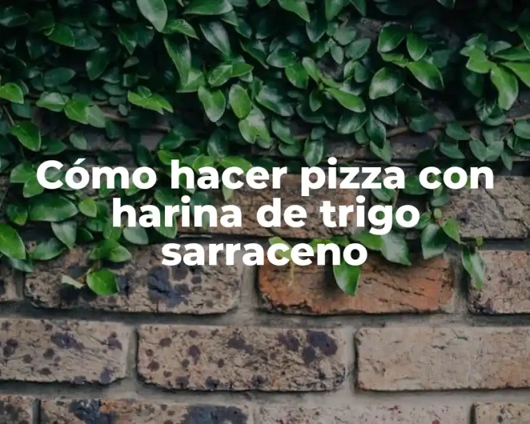 Cómo hacer pizza con harina de trigo sarraceno