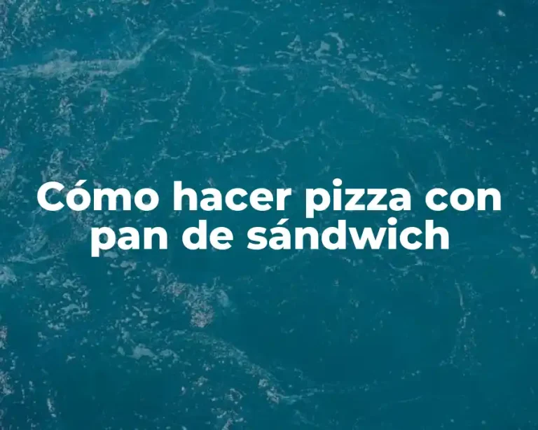Cómo hacer pizza con pan de sándwich