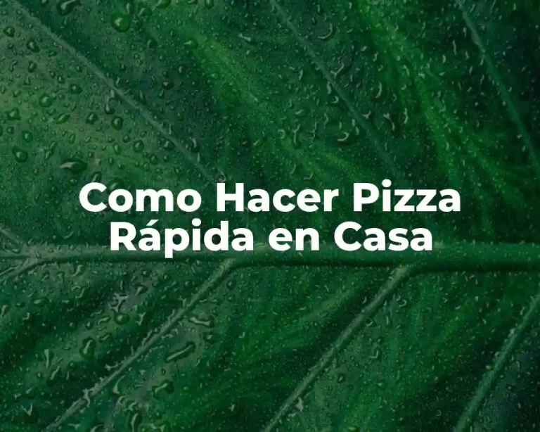 Como Hacer Pizza Rápida en Casa