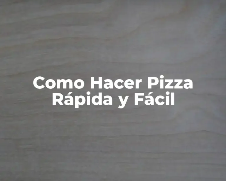 Como Hacer Pizza Rápida y Fácil